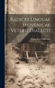 Radices Linguae Slovenicae Veteris Dialecti