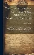 The Constitutions of the Several Independent States of America: The Declaration of Independence, and the Articles of Confederation Between the Said St