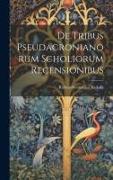 De Tribus Pseudacronianorum Scholiorum Recensionibus
