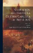 Narración Militar De La Guerra Carlista De 1869 Á 1876, Volume 13