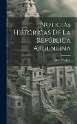 Noticias Históricas De La República Argentina
