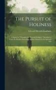 The Pursuit of Holiness: A Sequel to "Thoughts On Personal Religion," Intended to Carry the Reader Somewhat Farther Onward in the Spiritual Lif
