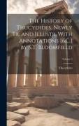 The History of Thucydides, Newly Tr. and Illustr. With Annotations [&C.] by S.T. Bloomfield, Volume 3