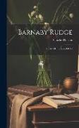 Barnaby Rudge: A Tale Of The Riots Of '80