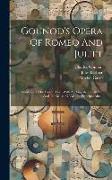 Gounod's Opera Of Romeo And Juliet: Containing The French Text, With An English Translation And The Music Of All The Principal Airs