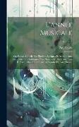 L'année Musicale, Ou, Revue Annuelle Des Théâtres Lyriques Et Des Concerts, Des Publications Littéraires Á La Musique Et Des Événements Remarquables A