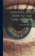 Our Eyes, and How to Take Care of Them