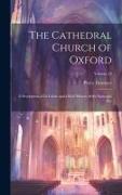 The Cathedral Church of Oxford: A Description of Its Fabric and a Brief History of the Episcopal See, Volume 23