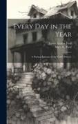 Every Day in the Year: A Poetical Epitome of the World's History