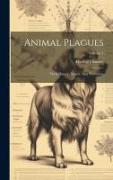 Animal Plagues: Their History, Nature, And Prevention, Volume 1