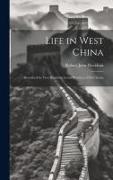 Life in West China: Described by Two Residents in the Province of Sz-Chwan