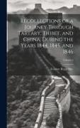 Recollections of a Journey Through Tartary, Thibet, and China, During the Years 1844, 1845, and 1846, Volume 2