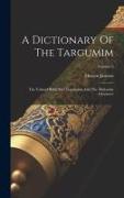 A Dictionary Of The Targumim: The Talmud Babli And Yerushalmi And The Midrashic Literature, Volume 9