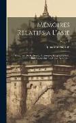 Mémoires Relatifs a L'asie: Contenant Des Recherches Historiques, Géographiques Et Philologiques Sur Les Peuples De L'orient, Volume 1