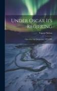 Under Oscar Ii's Regjering: Oplevelser Og Optegnelser, 1872-1884