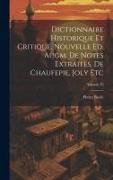 Dictionnaire Historique Et Critique. Nouvelle Ed. Augm. De Notes Extraites. De Chaufepie, Joly Etc, Volume 13