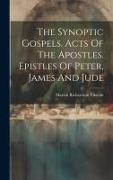 The Synoptic Gospels. Acts Of The Apostles. Epistles Of Peter, James And Jude