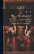 The Heidenmauer: Or, the Benedictines by the Author of 'The Pilot'