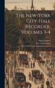 The New-york City-hall Recorder, Volumes 3-4