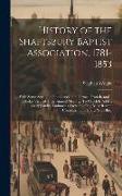 History of the Shaftsbury Baptist Association, 1781-1853: With Some Account of the Association Formed From It, and a Tabular View of Their Annual Meet