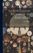 La Révolution Religieuse Au Xix0 Siècle: Introduction Générale Aux Oeuvres De Philippe De Marnix