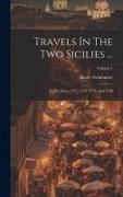 Travels In The Two Sicilies ...: In The Years 1777, 1778, 1779, And 1780, Volume 1