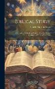 Biblical Study: Its Principles, Methods and History, Together With a Catalogue of Books of Reference