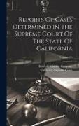 Reports Of Cases Determined In The Supreme Court Of The State Of California, Volume 179