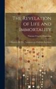 The Revelation of Life and Immortality: A Discourse [By T.C. Thompson]. by a Yorkshire Incumbent