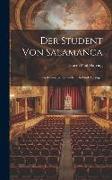 Der Student Von Salamanca: Ein Dramatisches Gedicht In Fünf Aufzügen