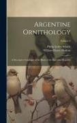 Argentine Ornithology: A Descriptive Catalogue of the Birds of the Argentine Republic, Volume 2