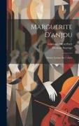 Marguerite D'anjou: Drame Lyrique En 3 Actes