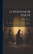 Le Phénomène Spirite: Témoignages Des Savants ... Nombreuses Figures Dans Le Texte