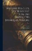 Histoire Des Juifs, Écrite Sous Le Titre Des Antiquités Judaïques, Volume 1