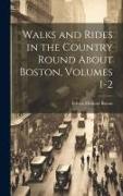 Walks and Rides in the Country Round About Boston, Volumes 1-2