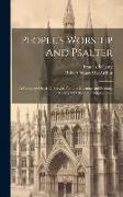 People's Worship And Psalter: A Complete Order Of Service For The Morning And Evening Worship Of Christian Congregations