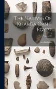 The Natives Of Kharga Oasis, Egypt, Volume 59
