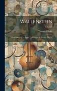 Wallenstein: Trilogie D'Après Le Poême Dramatique De Schiller. Op. 12, Volume 3