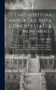 L'architettura Antica Descritta E Dimostrata Coi Monumenti: Opera Divisa In Tre Sezioni Risguardanti La Storia, La Teorica, E Le Pratiche Dell'archite