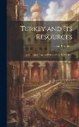 Turkey and Its Resources: Its Municipal Organization and Free Trade [&c.]