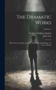 The Dramatic Works: With Notes And Some Account Of His Life And Writings: In Two Volumes, Volume 1
