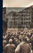 The Relation of Political Economy to the Labor Questions