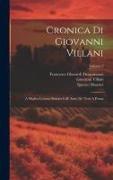 Cronica Di Giovanni Villani: A Miglior Lezione Ridotta Coll' Aiuto De' Testi A Penna, Volume 3