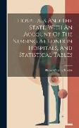 Hospitals And The State, With An Account Of The Nursing At London Hospitals, And Statistical Tables