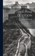 The China Question: 1. the Commercial Convention of 1969. 2. Lord Clarendon's China Policy. 3. the Missionaries, and Opium Cultivation. 4