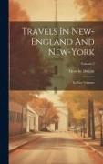 Travels In New-england And New-york: In Four Volumes, Volume 3