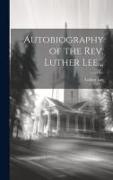 Autobiography of the Rev. Luther Lee
