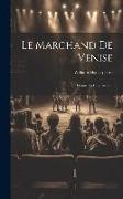 Le Marchand De Venise: Drame En Cinq Actes