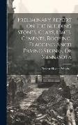 Preliminary Report On The Building Stones, Clays, Limes, Cements, Roofing, Flagging Ancd Paving Stones, Of Minnesota