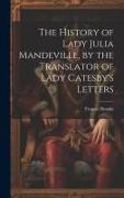 The History of Lady Julia Mandeville, by the Translator of Lady Catesby's Letters